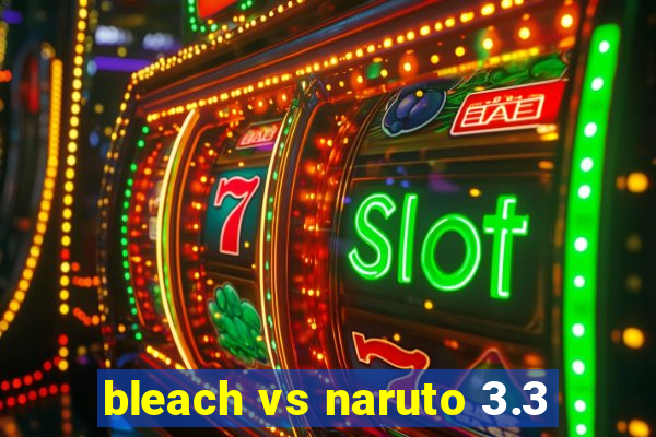 bleach vs naruto 3.3